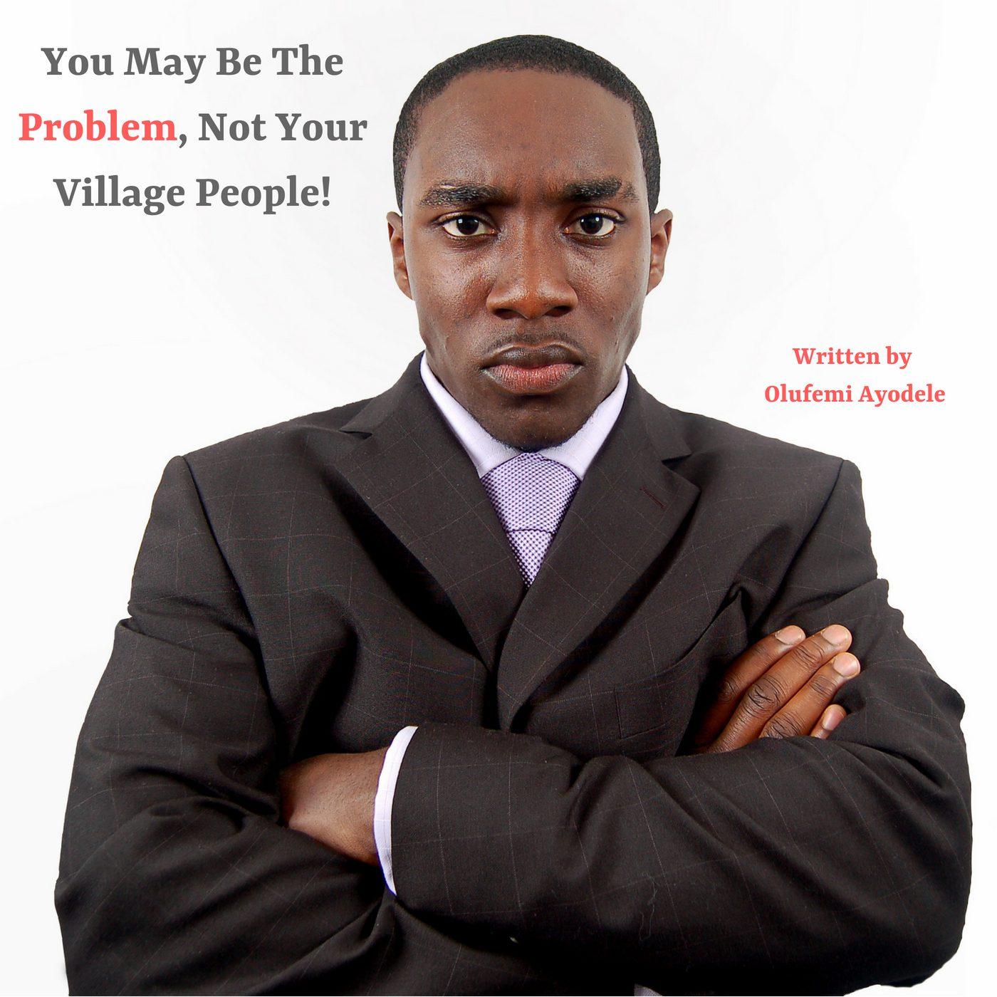 You may be the Problem, not your Village People cover image