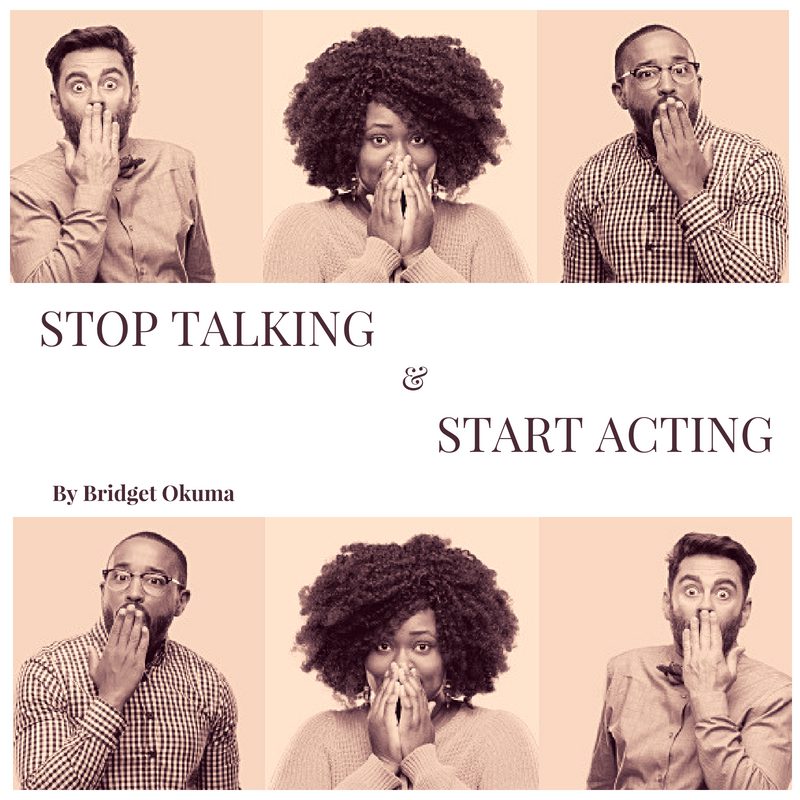 Stop Talking, Start Acting