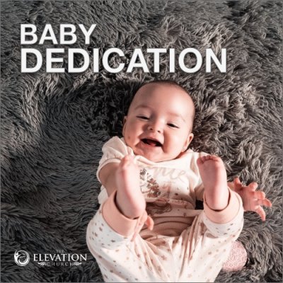 The Elevation Church Baby Dedication